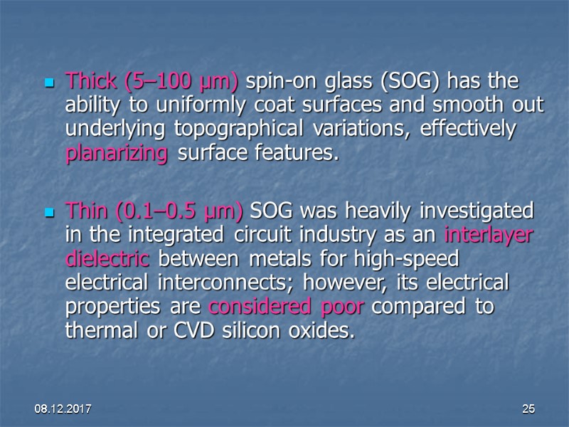 08.12.2017 25 Thick (5–100 µm) spin-on glass (SOG) has the ability to uniformly coat